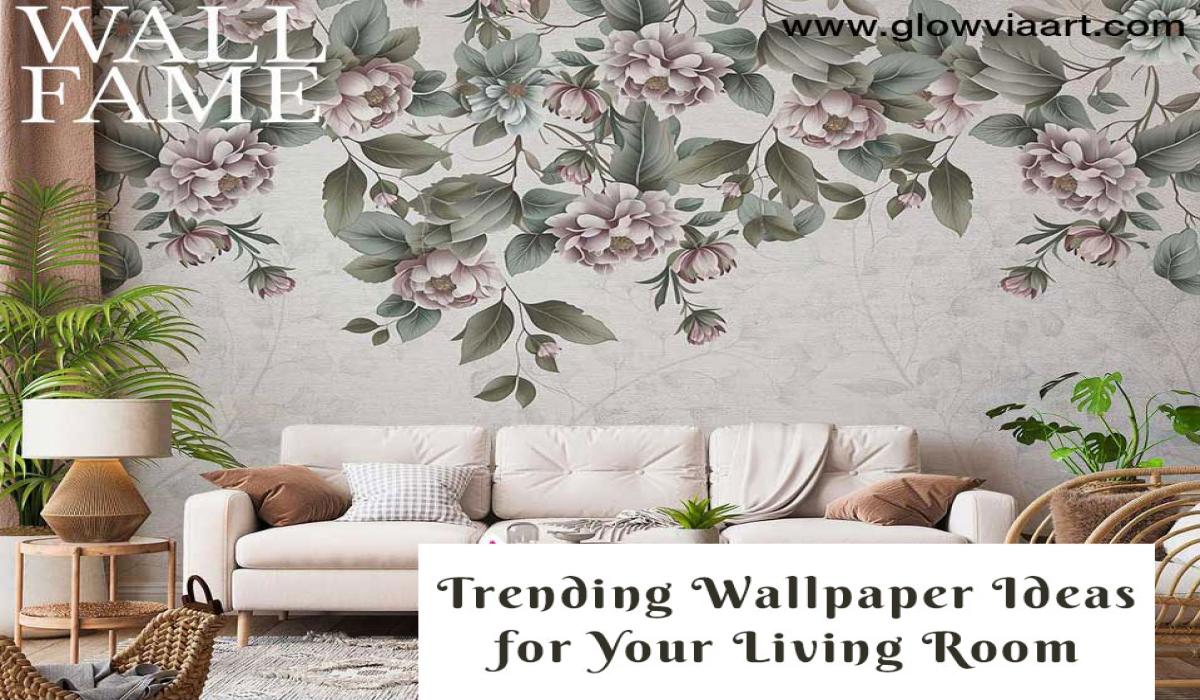 Trending Wallpaper Ideas for your Living Room