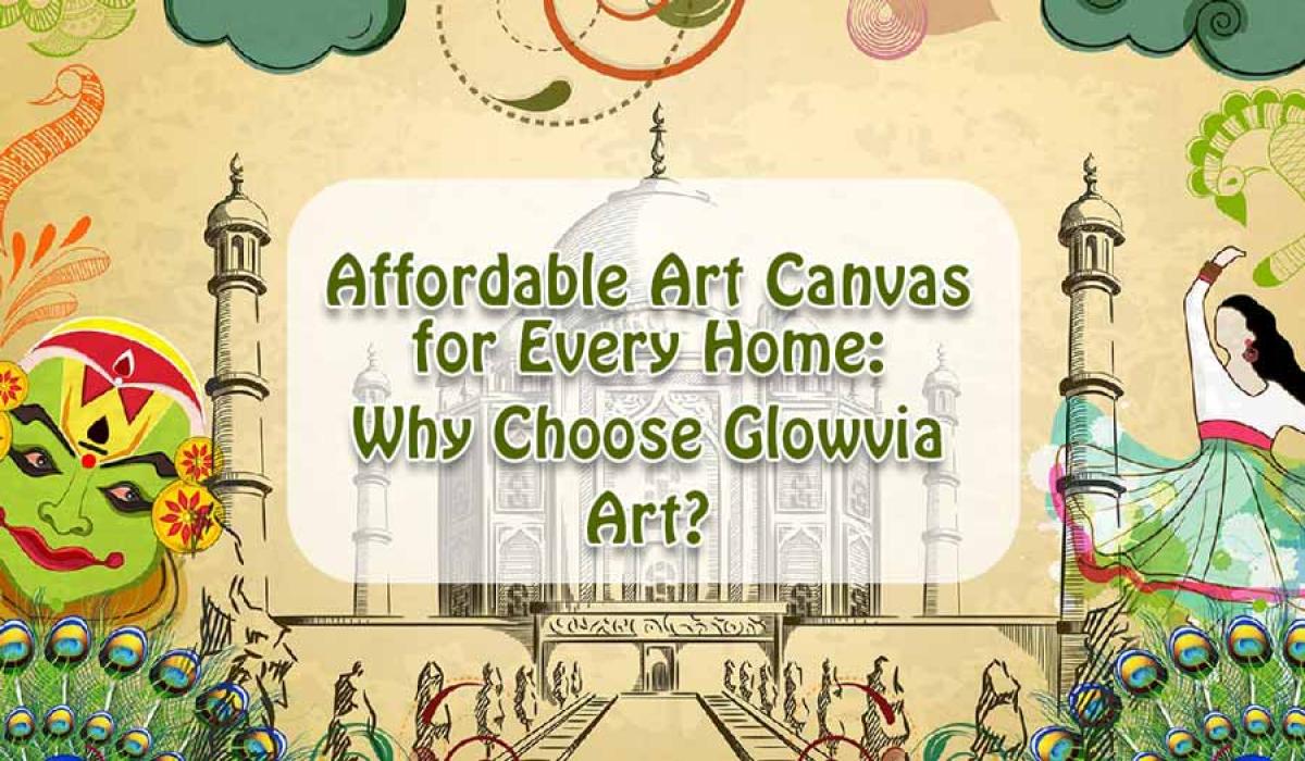 Affordable Art Canvas for Every Home: Why Choose Glowvia Art?