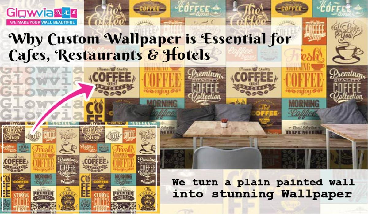 Why Custom Wallpaper is Essential for Cafes, Restaurants & Hotels | Glowvia Art